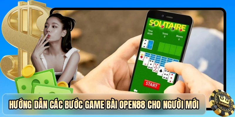 Hướng dẫn các bước game bài OPEN88 cho người mới